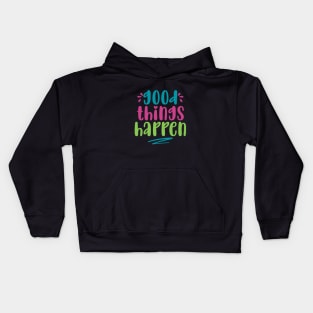 Good Things Happen Kids Hoodie